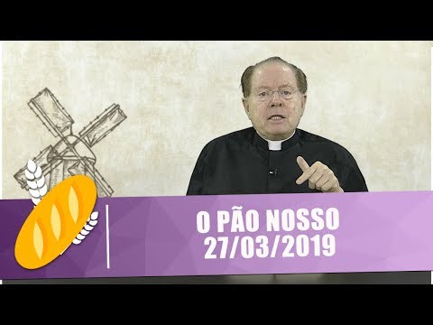 Pão Nosso - 27/03/19