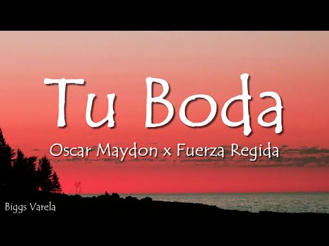 Oscar Maydon x Fuerza Regida - Tu Boda (Letra/Lyrics)