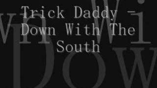 Trick daddy - Down with the south