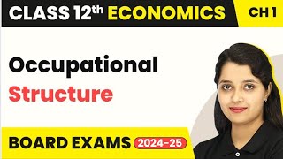 Occupational Structure - Indian Economy on the Eve of Independence | Class 12 Economics (2024-25)