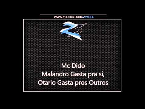 Mc Dido - Malandro Gasta pra si, Otario Gasta pros Outros { Dj Batutinha }