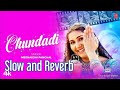 Chundadi Slow And Reverb Meenakshi Panchal Song Meenakshi