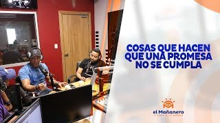 Cosas que hacen que una Promesa no se Cumpla en El Mañanero
