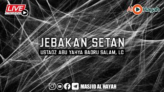 Download lagu [LIVE] Ustadz Abu Yahya Badru Salam, Lc - Jebakan Setan mp3