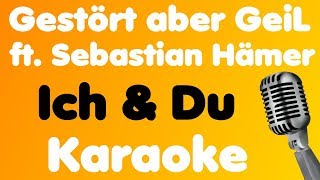 Gestört aber GeiL - Ich &amp; Du (feat. Sebastian Hämer) - Karaoke