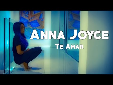 Anna Joyce - Te amar (2016) + LETRA