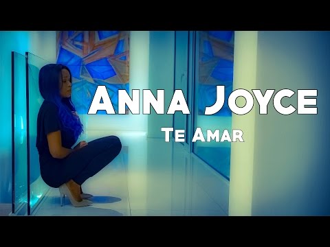 Anna Joyce - Te amar (2016) + LETRA