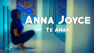 Anna Joyce - Te amar (2016) + LETRA
