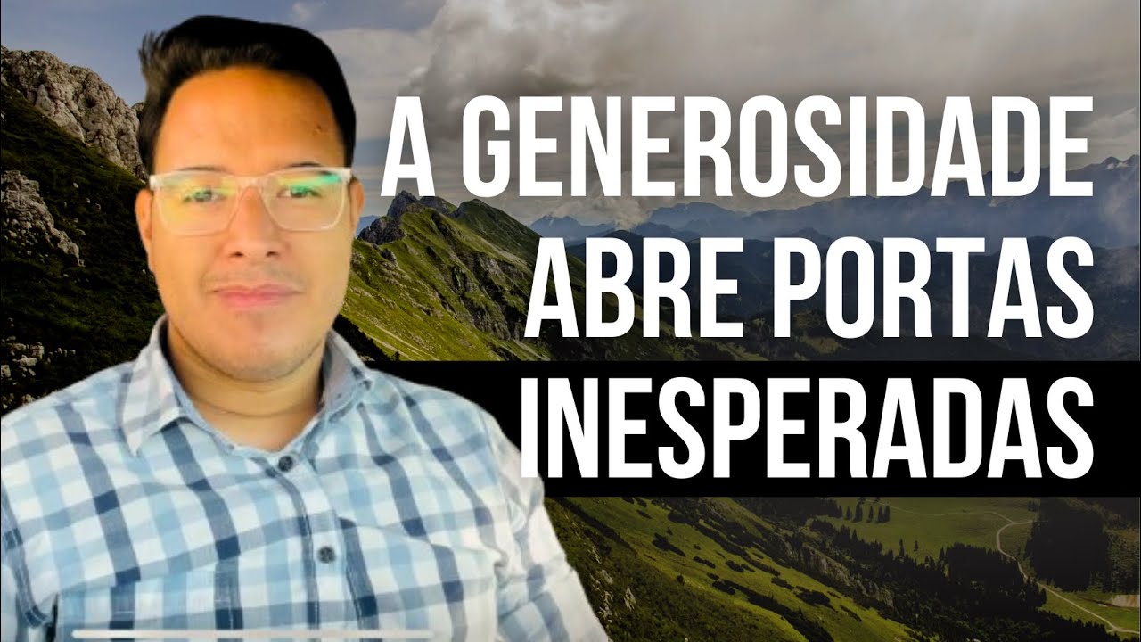 Como a Generosidade Pode Transformar Sua Vida e Abençoar os Outros | SHELTON ALENCAR