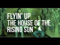 Flyin'Up - The House of the Rising Sun (cover ...
