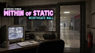 閉店後のショッピングモールに、まだ誰かいる。【Within of Static - Northgate Mall】