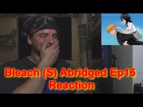 Reaction Bleach (S) Abridged Ep16 - The Groban Curse
