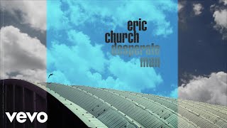 Eric Church - Desperate Man (Official Audio)
