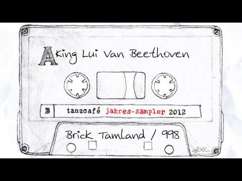 [Tanzcafé Jahres-Sampler 2012] 18. King Lui Van Beethoven - Brick Tamland / 998
