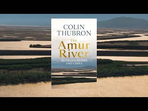 The Amur River by Colin Thubron