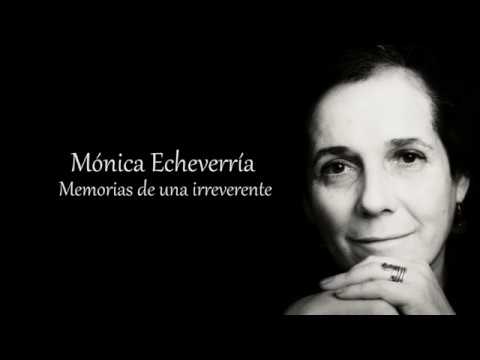 Mónica Echeverría, memorias de una irreverente