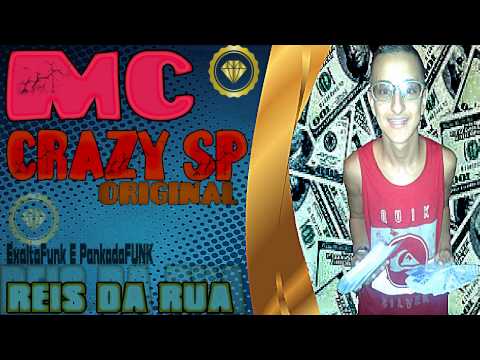 MC Crazy Sp -  Reis das Ruas  (ExaltaFunk e PankadaFUNK)