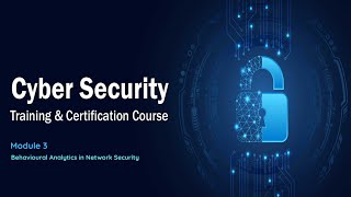 Behavioural Analytics in Network Security - Cyber Security Course 2025