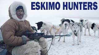 Eskimo Hunters in Alaska - The Traditional Inuit W