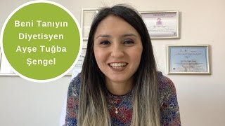Beni Tanıyın - Diyetisyen Ayşe Tuğba Şengel