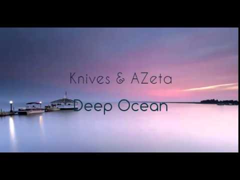 Knives & AZeta - Deep Ocean