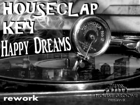 HOUSECLAP KEY - HAPPY DREAMS ( REWORK HOUSE GROOVE DEEJAYS )