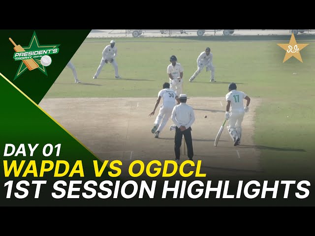 1st Session Highlights | Wapda vs OGDCL | President Trophy | 2025-26 | Day 1 | PCB | M2Y1S