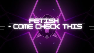 Download lagu Come Check This - FETISH (Lyrics) mp3