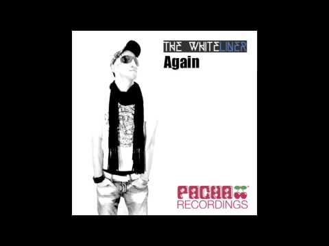 The Whiteliner - Again ( Original Mix )
