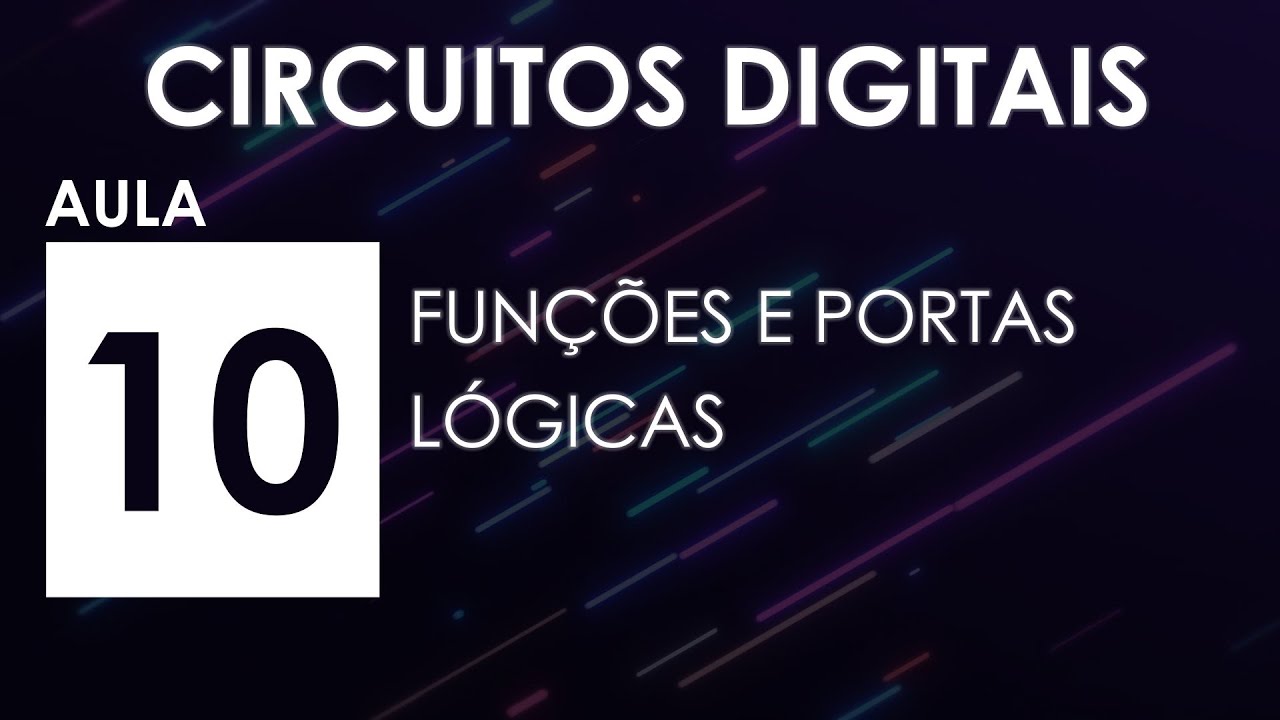 [CIRCUITOS DIGITAIS] Aula 10 - Funções e Portas Lógicas