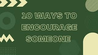 10 WAYS TO ENCOURAGE SOMEONE In English