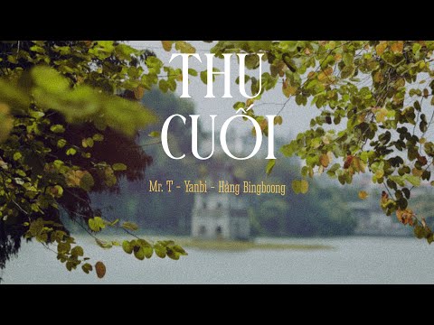 ♩ Lyrics • THU CUỐI – Mr. T ft. Yanbi & Hằng Bingboong