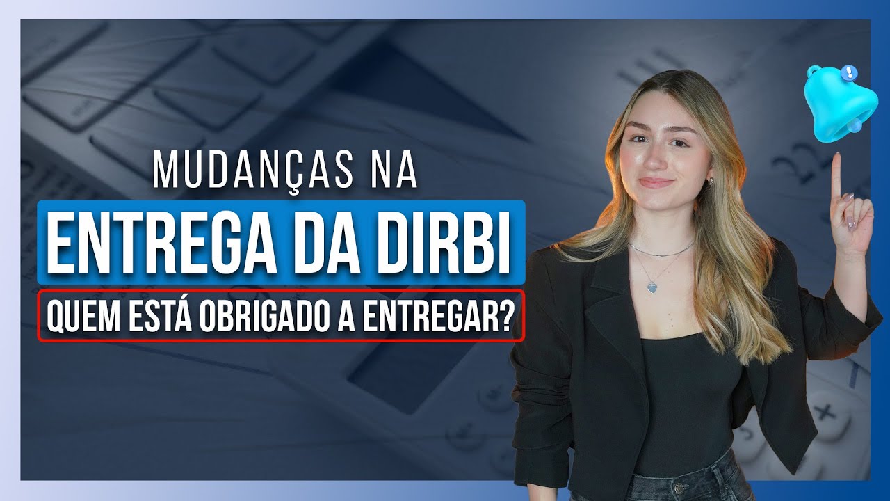 🚨 MUDANÇAS NA DIRBI ⚠️: AFINAL, QUEM DEVE DECLARAR? Zerando todas as dúvidas