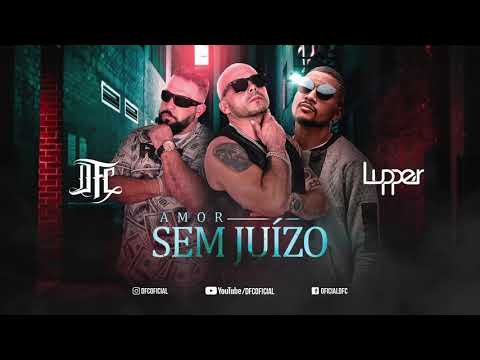 DFC Rappers feat LUPPER - Amor sem Juízo