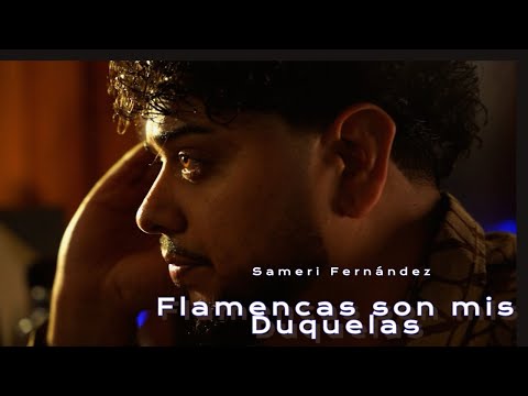 Sameri Fernández - Flamencas Son Mis Duquelas (Vídeo Oficial)