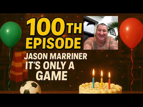 Jason Marriner - It's Only A Game! - Episode 100 Celebration!! Football Laughs & Banter!