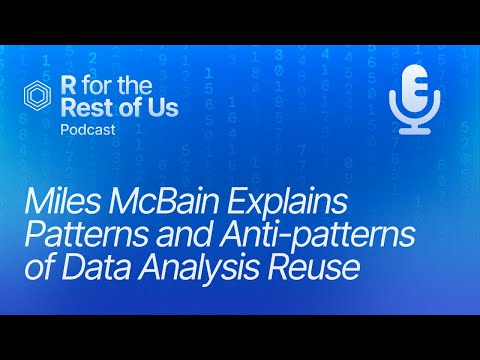 Miles McBain on Patterns and Anti-patterns of Data Analysis Reuse