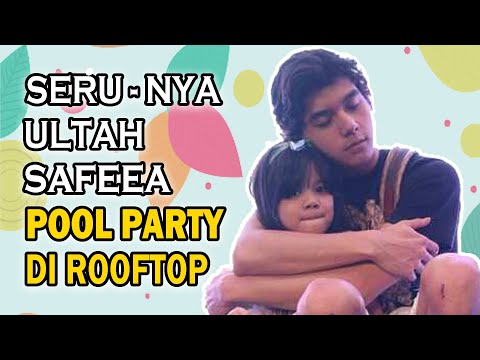 AL GHAZALI KUMPUL KELUARGA BESAR DI ULTAH SAFEEA ! POOL PARTY DI ROOFTOP LANTAI 6 RUMAH PONDOK INDAH