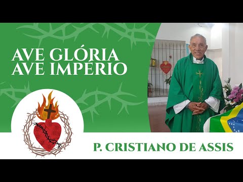 P. Cristiano De Assis - Ave Glória, Ave Império