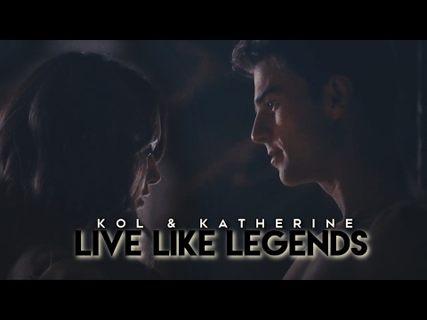 ✘ Kol & Katherine | Live Like Legends