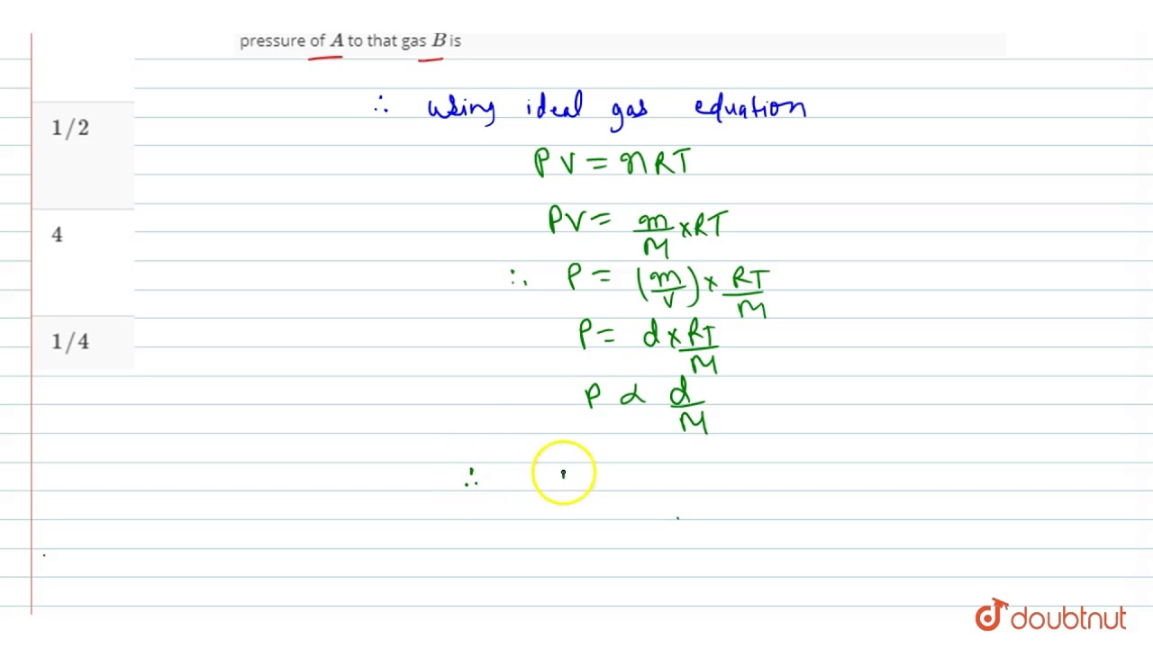 Watch video Two separate bulbs contain ideal gas `A` and `B`. The density of a gas `A` is twice that of a Now Two separate bulbs contain ideal gas `A` and `B`. The density of a gas `A` is twice that of a