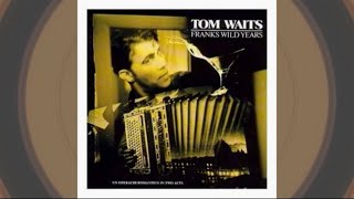 Tom Waits- Franks Wild Years (Side A)