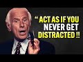 Learn to Act as If Nothing Breaks Your Focus - Jim Rohn Motivation