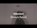 Dilwara Slowed Reverb Lofi Instragram Trending Song ️