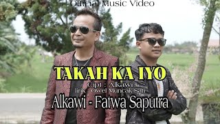 Download lagu TAKAH KA IYO - DUET ALKAWI FT FATWA SAPUTRA |  MUSIC VIDEO mp3 Download lagu TAKAH KA IYO - DUET ALKAWI FT FATWA SAPUTRA |  MUSIC VIDEO mp3