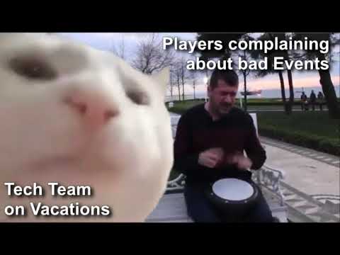 When players want good events but the Devs are having a good time