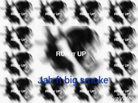 Run it up- Jah ft big smoke