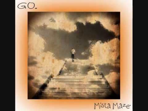 MISTA MAZE - "GO"