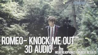 ROMEO (로미오)- Knock Me Out 3D Audio (WEAR HEADPHONES)