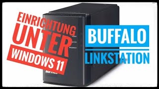 Windows 11 Buffalo NAS Linkstation einrichten und konfigurieren